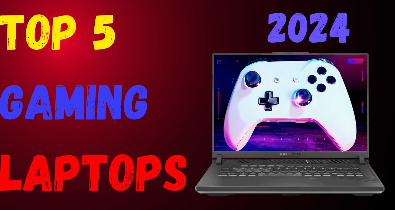 Top 5 Gaming Laptops in 2024